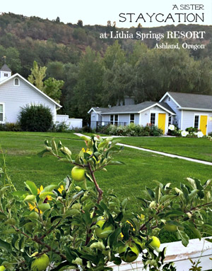 The Reluctant Entertainer - A Sister “Staycation” at Lithia Springs Resort, Ashland Oregon